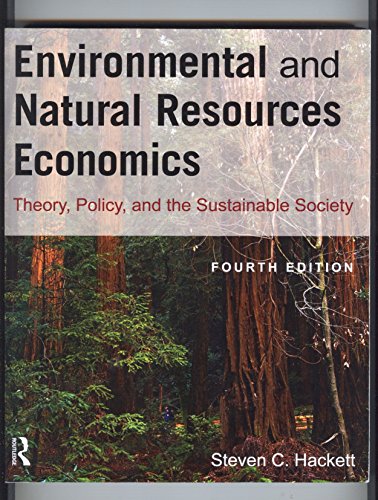Environmental and Natural Resources Economics: Theory, Policy, and the Sustainable Society
Environmental and Natural Resources Economics: Theory, Policy, and the Sustainable Society