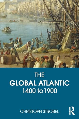 The Global Atlantic: 1400 to 1900