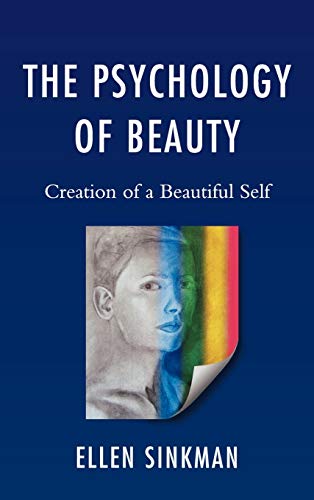 THE PSYCHOLOGY OF BEAUTY: CREATION OF A BEAUTIFUL SELF