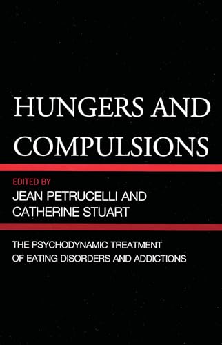 Hungers and Compulsions: The Psychodynamic Treatment of Eating Disorders and Addictions
Hungers and Compulsions: The Psychodynamic Treatment of Eating Disorders and Addictions