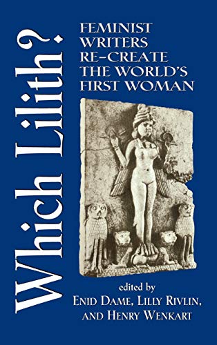 Which Lilith : Feminist Writers Re-Create the World's First Woman