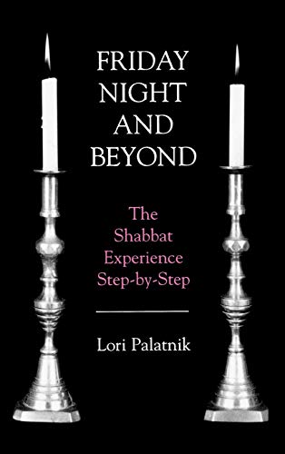 Friday Night and Beyond: The Shabbat Experience Step-by-Step