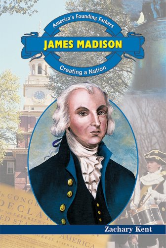 James Madison: Creating a Nation