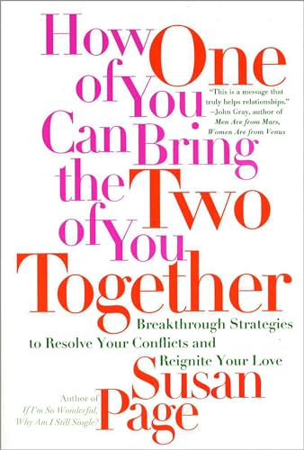 How One of You Can Bring the Two of You Together: Breakthrough Strategies to Resolve Your Conflicts and Reignite Your Love
How One of You Can Bring the Two of You Together: Breakthrough Strategies to Resolve Your Conflicts and Reignite Your Love