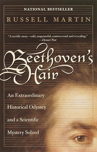Beethovens Hair: An Extraordinary Historical Odyssey and a Scientific Mystery Solved