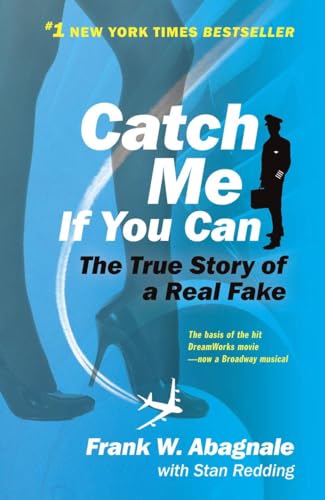 Catch Me If You Can: The Amazing True Story of the Youngest and Most Daring Con Man in the Histor...