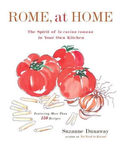ROME, at HOME the Spirit of La Cucina Romana in Your Own Kitchen