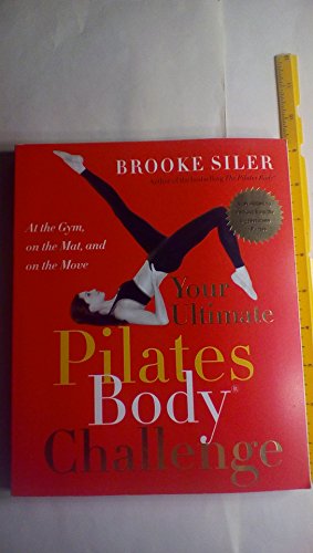 Your Ultimate Pilates Body® Challenge: At the Gym, on the Mat, and on the Move