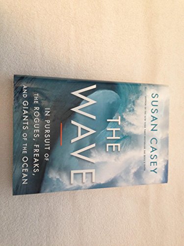 The Wave: In Pursuit of the Rogues, Freaks, and Giants of the Ocean (SIGNED)