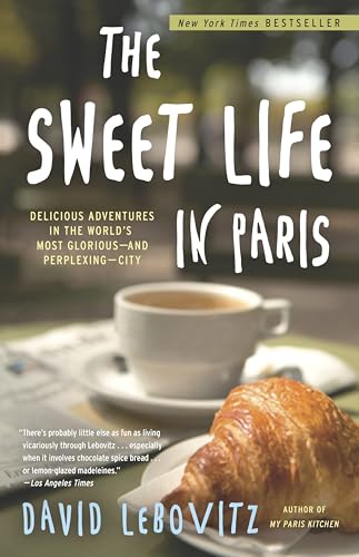The Sweet Life in Paris: Delicious Adventures in the World's Most Glorious - and Perplexing - City
The Sweet Life in Paris: Delicious Adventures in the World's Most Glorious - and Perplexing - City