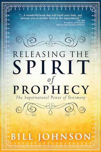Releasing the Spirit of Prophecy : The Supernatural Power of Testimony
