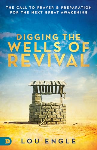 Digging the Wells of Revival: The Call to Prayer and Preparation for the Next Great Awakening
Digging the Wells of Revival: The Call to Prayer and Preparation for the Next Great Awakening