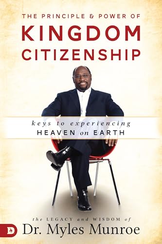 The Principle and Power of Kingdom Citizenship: Keys to Experiencing Heaven on Earth
The Principle and Power of Kingdom Citizenship: Keys to Experiencing Heaven on Earth