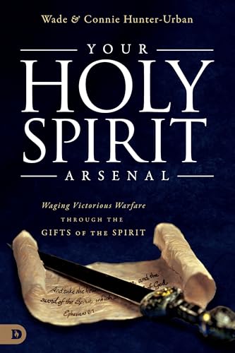 Your Holy Spirit Arsenal: Waging Victorious Warfare Through the Gifts of the Spirit
Your Holy Spirit Arsenal: Waging Victorious Warfare Through the Gifts of the Spirit