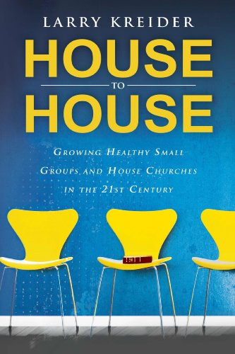 House to House: Growing Healthy Small Groups and House Churches in the 21st Century
House to House: Growing Healthy Small Groups and House Churches in the 21st Century
