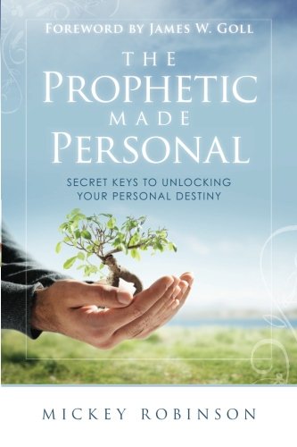 Prophetic Made Personal: Secret Keys to Unlocking Your Personal Destiny