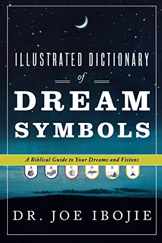 Illustrated Dictionary of Dream Symbols : A Biblical Guide to Your Dreams and Visions
Illustrated Dictionary of Dream Symbols : A Biblical Guide to Your Dreams and Visions