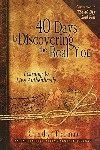 40 Days to Discovering the Real You: Learning to Live Authentically