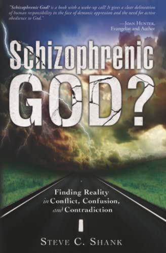 Schizophrenic God: Finding Reality in Conflict, Confusion, and Contradiction