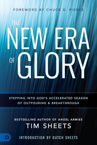 The New Era of Glory: Stepping into Godâs Accelerated Season of Outpouring and Breakthrough
