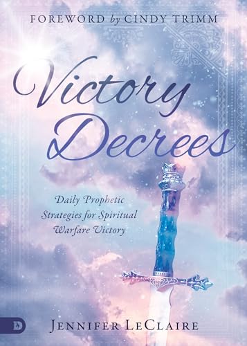 Victory Decrees: Daily Prophetic Strategies for Spiritual Warfare Victory