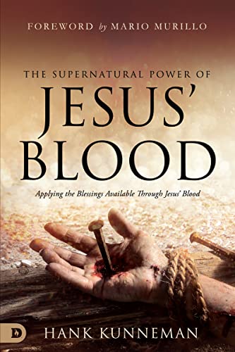 The Supernatural Power of Jesus Blood Applying the Blessings Available Through Jesus Blood
The Supernatural Power of Jesus Blood Applying the Blessings Available Through Jesus Blood