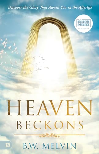 Heaven Beckons: Discover the Glory That Awaits You in the Afterlife (An NDE Collection)
Heaven Beckons: Discover the Glory That Awaits You in the Afterlife (An NDE Collection)