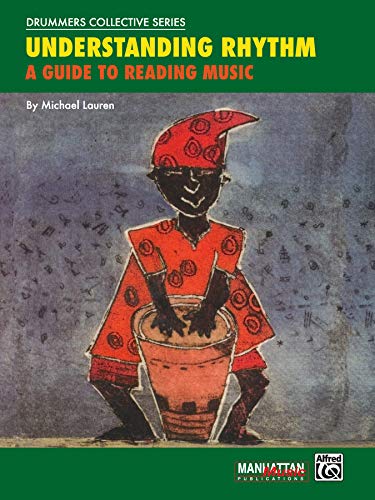 Understanding Rhythm: A Guide to Reading Music (Manhattan Music Publications - Drummers Collective Series)
Understanding Rhythm: A Guide to Reading Music (Manhattan Music Publications - Drummers Collective Series)