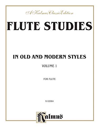 Flute Studies in Old and Modern Styles, Vol 1 (Kalmus Edition, Vol 1)