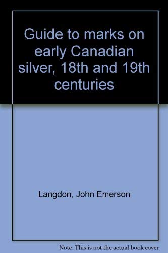 Guide to Marks on Early Canadian Silver, 18th and 19th Centuries