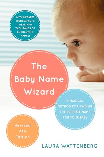 The Baby Name Wizard, 2019 Revised 4th Edition: A Magical Method for Finding the Perfect Name for...