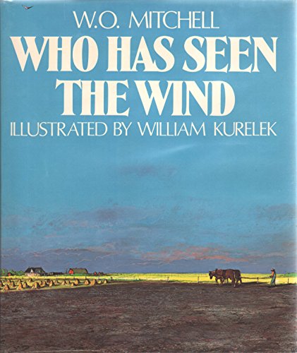 Who Has Seen the Wind - Illustrated By William Kurelek