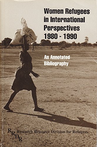 Women Refugees in International Perspectives, 1980-1990 : An Annotated Bibliography
