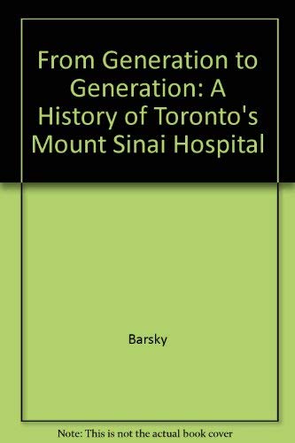 From Generation to Generation: A History of Toronto's Mount Sinai Hospital