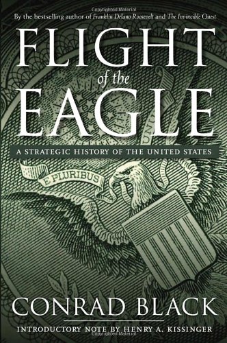 Flight of the Eagle. A Strategic History of the United States. { SIGNED & DATED in YEAR of Public...