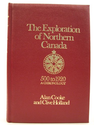 The Exploration of Northern Canada, 500 to 1920: A Chronology