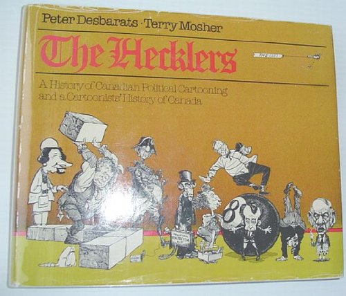 The Hecklers: A History of Canadian Political Cartooning and a Cartoonists' History of Canada