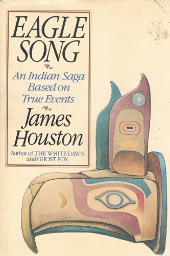Eagle Song An Indian Saga Based on True Events