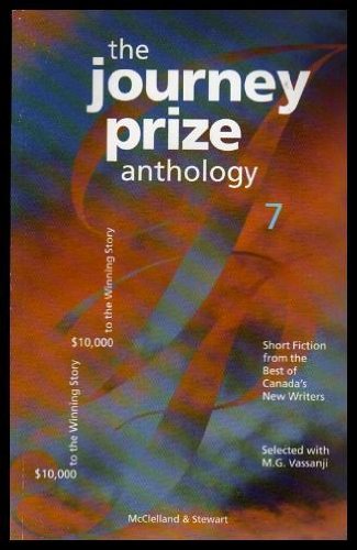 The Journey Prize Anthology: Short Fiction from the Best of Canada's New Writers: 7