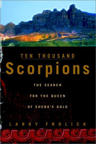 TEN THOUSAND SCORPIONS The Search for the Queen of Sheba's Gold