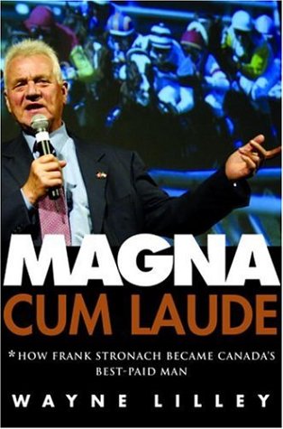 Magna Cum Laude How Frank Stronach Became Canada's Best Paid Man
