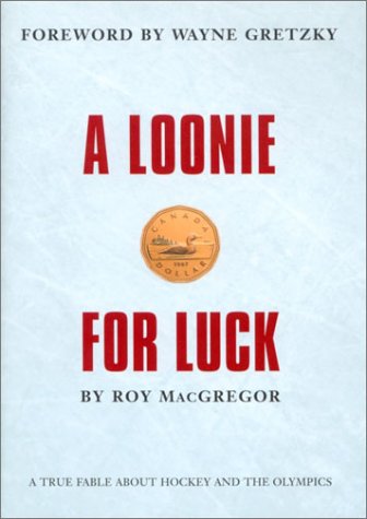 A Loonie for Luck A True Fable About Hockey and the Olympics