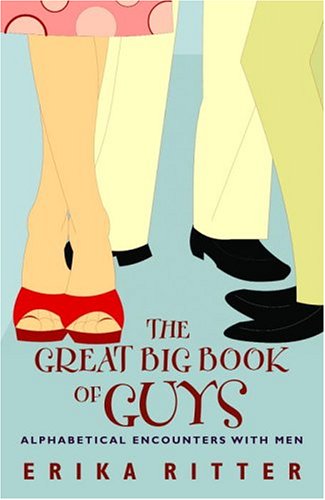 The Great Big Book Of Guys : Alphabetical Encounters With Men