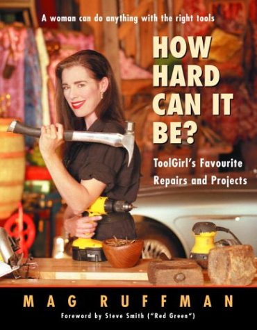How Hard Can It Be? : ToolGirl's Favourite Repairs And Projects