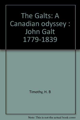 The Galts ; A Canadian Odyssey John Galt 1779-1839