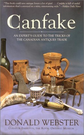 CANFAKE An Expert's Guide to the Tricks of The Canadian Antiques Trade