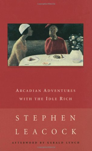Arcadian Adventures with the Idle Rich (New Canadian Library)