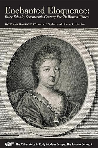 Enchanted Eloquence : Fairy Tales by Seventeenth-century French Women Writers