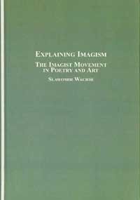 Explaining Imagism: The Imagist Movement in Poetry and Art
