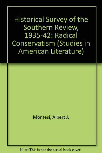 Historical Survey of the Southern Review 1935-1942: Radical Conservatism (Studies in American Lit...